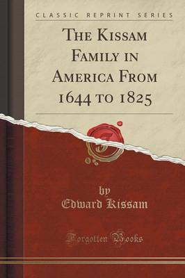 The Kissam Family in America from 1644 to 1825 (Classic Reprint)(English, Paperback, Kissam Edward)