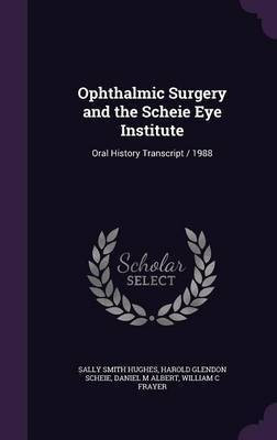Ophthalmic Surgery and the Scheie Eye Institute(English, Hardcover, Hughes Sally Smith F a Davis Professor MD MS)