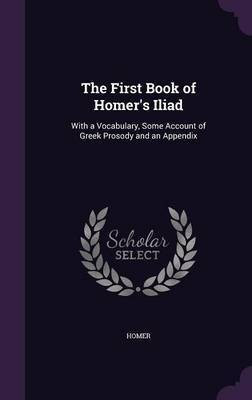The First Book of Homer's Iliad(English, Hardcover, Homer)