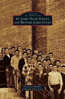 St. James Trade School and Brother James Court(English, Hardcover, Franciscan Brothers at Brother James Cou Anthony)