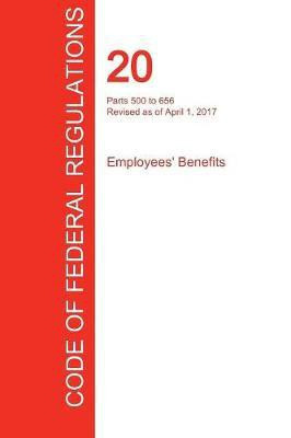 CFR 20, Parts 500 to 656, Employees' Benefits, April 01, 2017 (Volume 3 of 4)(English, Paperback, unknown)