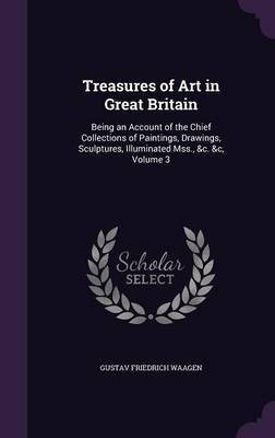 Treasures of Art in Great Britain(English, Hardcover, Waagen Gustav Friedrich)