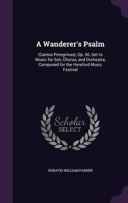 A Wanderer's Psalm(English, Hardcover, Parker Horatio William)