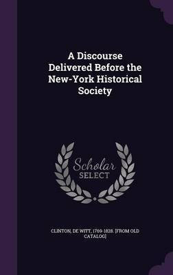 A Discourse Delivered Before the New-York Historical Society(English, Hardcover, unknown)