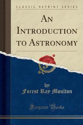 An Introduction to Astronomy (Classic Reprint)(English, Paperback, Moulton Forest Ray)