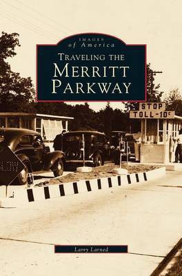 Traveling the Merritt Parkway(English, Hardcover, Larned Larry)