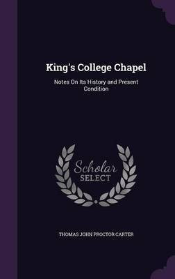 King's College Chapel(English, Hardcover, Carter Thomas John Proctor)