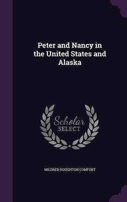 Peter and Nancy in the United States and Alaska(English, Hardcover, Comfort Mildred Houghton)