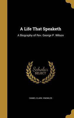 A Life That Speaketh(English, Hardcover, Knowles Daniel Clark)