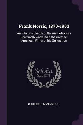 Frank Norris, 1870-1902(English, Paperback, Norris Charles Gilman)