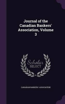 Journal of the Canadian Bankers' Association, Volume 3(English, Hardcover, unknown)