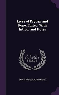 Lives of Dryden and Pope. Edited, With Introd. and Notes(English, Hardcover, Johnson Samuel)