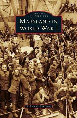 Maryland in World War I(English, Hardcover, Armstrong William M)