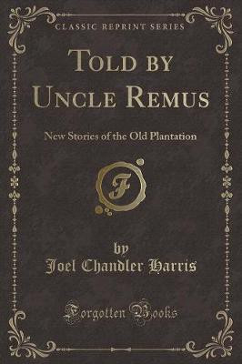 Told by Uncle Remus(English, Paperback, Harris Joel Chandler)