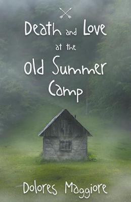 Death and Love at the Old Summer Camp(English, Paperback, Maggiore Dolores)