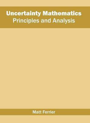 Uncertainty Mathematics: Principles and Analysis(English, Hardcover, unknown)