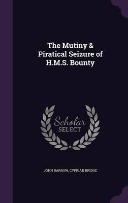 The Mutiny & Piratical Seizure of H.M.S. Bounty(English, Hardcover, Barrow John Sir Sir)