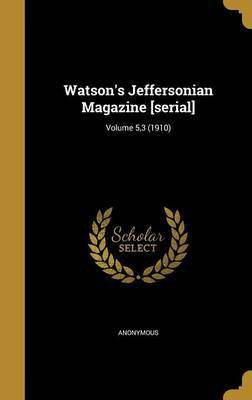 Watson's Jeffersonian Magazine [serial]; Volume 5,3 (1910)(English, Hardcover, unknown)