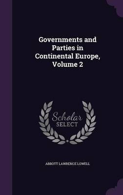 Governments and Parties in Continental Europe, Volume 2(English, Hardcover, Lowell Abbott Lawrence)