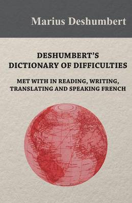 Deshumbert's Dictionary of Difficulties met with in Reading, Writing, Translating and Speaking French(English, Paperback, Deshumbert Marius)