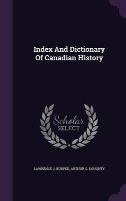 Index and Dictionary of Canadian History(English, Hardcover, Burpee Lawrence J)