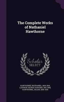 The Complete Works of Nathaniel Hawthorne(English, Hardcover, Hawthorne Nathaniel)