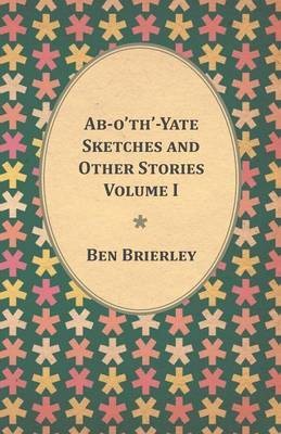 Ab-o'th'-Yate Sketches and Other Stories - Volume I(English, Paperback, Brierley Ben)