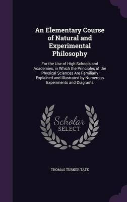 An Elementary Course of Natural and Experimental Philosophy(English, Hardcover, Tate Thomas Turner)
