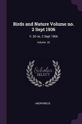 Birds and Nature Volume no. 2 Sept 1906(English, Paperback, Anonymous)