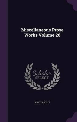 Miscellaneous Prose Works Volume 26(English, Hardcover, Scott Walter Sir)