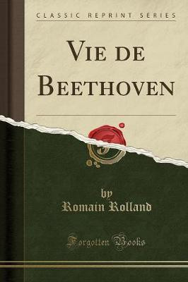Vie de Beethoven (Classic Reprint)(French, Paperback, Rolland Romain)