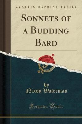 Sonnets of a Budding Bard (Classic Reprint)(English, Paperback, Waterman Nixon)