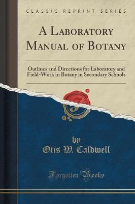 A Laboratory Manual of Botany(English, Paperback, Caldwell Otis W.)