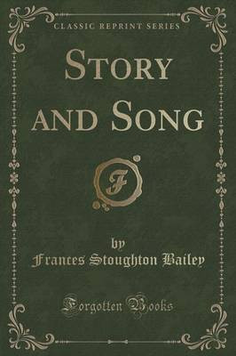 Story and Song (Classic Reprint)(English, Paperback, Bailey Frances Stoughton)