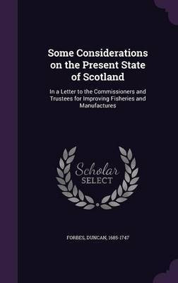 Some Considerations on the Present State of Scotland(English, Hardcover, Forbes Duncan)