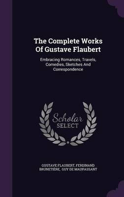 The Complete Works Of Gustave Flaubert(English, Hardcover, Flaubert Gustave)