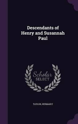 Descendants of Henry and Susannah Paul(English, Hardcover, Taylor Herman E)