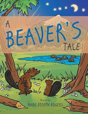 A Beaver's Tale(English, Paperback, Rogers Mark Joseph)