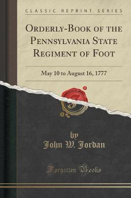 Orderly-Book of the Pennsylvania State Regiment of Foot(English, Paperback, Jordan John W.)