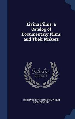 Living Films; a Catalog of Documentary Films and Their Makers(English, Hardcover, unknown)