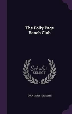 The Polly Page Ranch Club(English, Hardcover, Forrester Izola Louise)