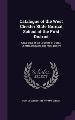Catalogue of the West Chester State Normal School of the First District(English, Hardcover, unknown)