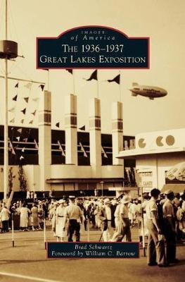 The 1936-1937 Great Lakes Exposition(English, Hardcover, Schwartz Brad)