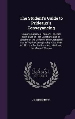 The Student's Guide to Prideaux's Conveyancing(English, Hardcover, Indermaur John)