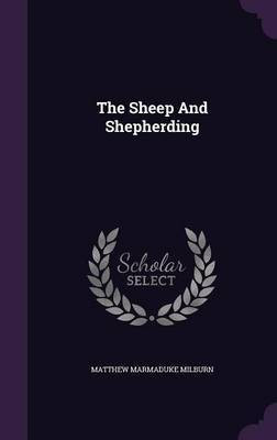 The Sheep And Shepherding(English, Hardcover, Milburn Matthew Marmaduke)
