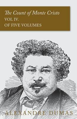 The Count of Monte Cristo - Vol IV. (In Five Volumes)(English, Paperback, Dumas Alexandre)