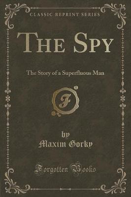 The Spy(English, Paperback, Gorky Maxim)