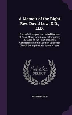 A Memoir of the Right Rev. David Low, D.D., Ll.D.(English, Hardcover, Blatch William)