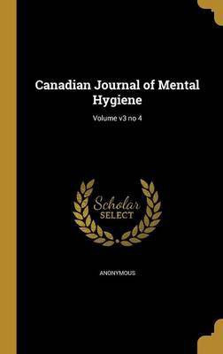 Canadian Journal of Mental Hygiene; Volume v3 no 4(English, Hardcover, unknown)