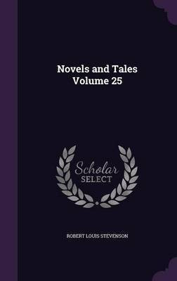 Novels and Tales Volume 25(English, Hardcover, Stevenson Robert Louis)
